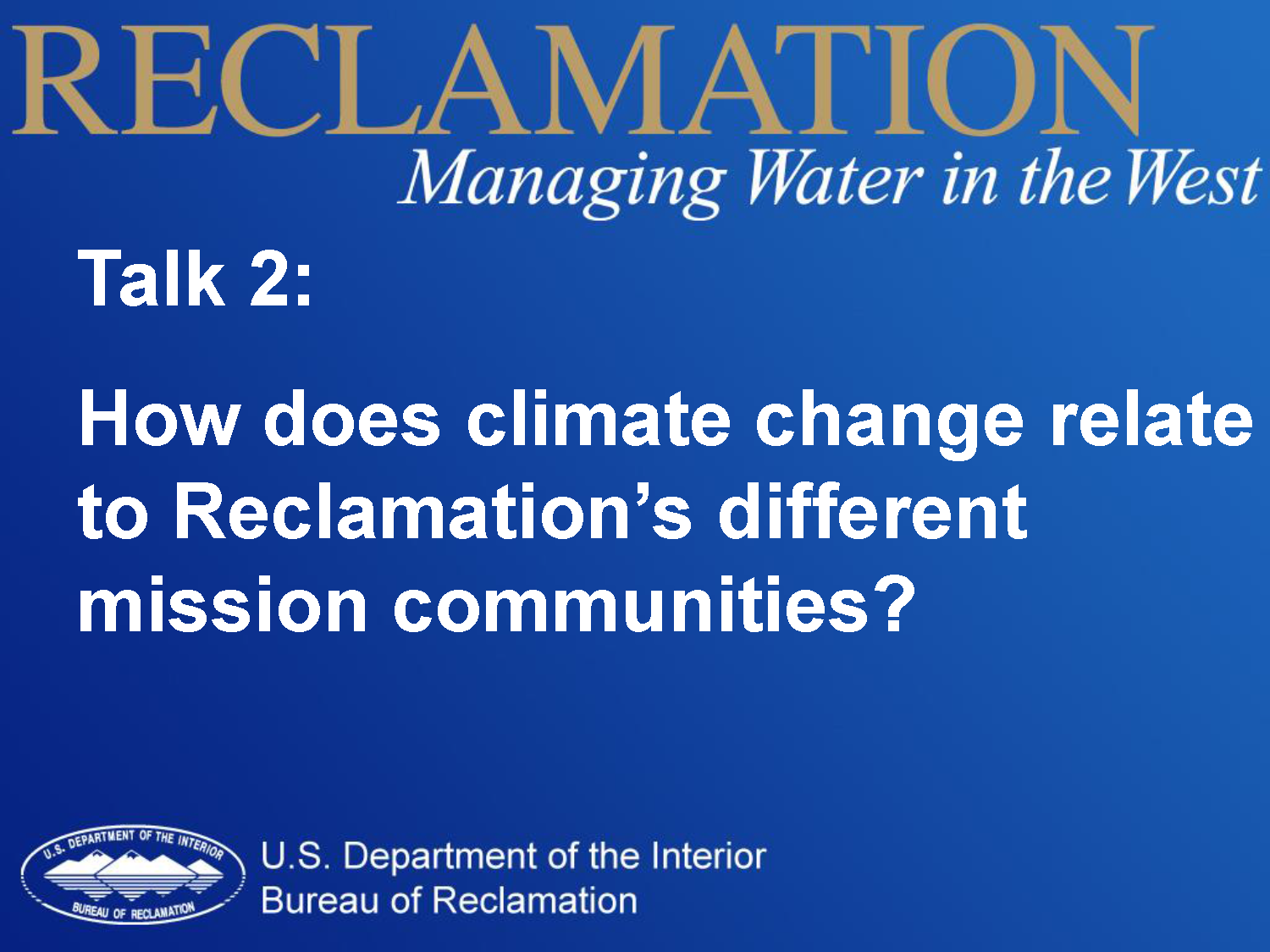 How Does Climate Change Relate to Reclamation's Different Mission Areas Title Presentation Slide