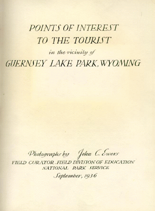 Front cover of the Guild Book - Reading - Points of Interest to the Tourist in the vicinity of Guernsey Lake Park, Wyoming - Photographs by John C. Ewers Field Curator Field Division of Education National Park Service - September, 1936