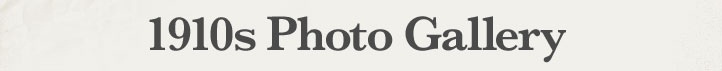 1910's Photo Gallery