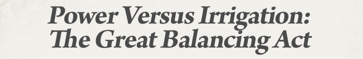 Power Versus Irrigation: The Great Balancing Act