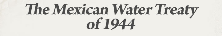 The Mexican Water Treaty of 1944 