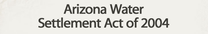 Arizona Water Settlement Act of 2004