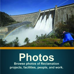 Photos: Browse photos of Reclamation projects, facilities, people, and work.