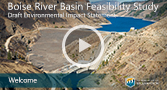 Go to Welcome to the Boise River Basin Feasibility Study Video on YouTube