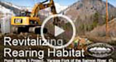 Go to Revitalizing Rearing Habitat: The PS3 Side Channel Project video on the Yankee Fork Project page