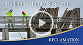 Go to Putting a Stop to Stop-Logs on YouTube