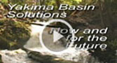 Go to Yakima Basin Solutions: Now and for the Future video on the 2010 workgroup page